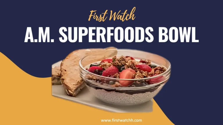 First Watch A.M. Superfoods Bowl 2025| A Wholesome Breakfast 8 First Watch A.M. Superfoods Bowl