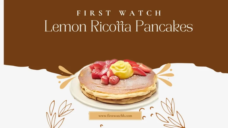 First Watch Lemon Ricotta Pancakes 2025| A Zesty Breakfast 2 First Watch Lemon Ricotta Pancakes