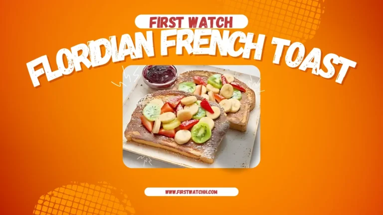 First Watch Floridian French Toast 2025| A Classic Favorite 7 First Watch Floridian French Toast