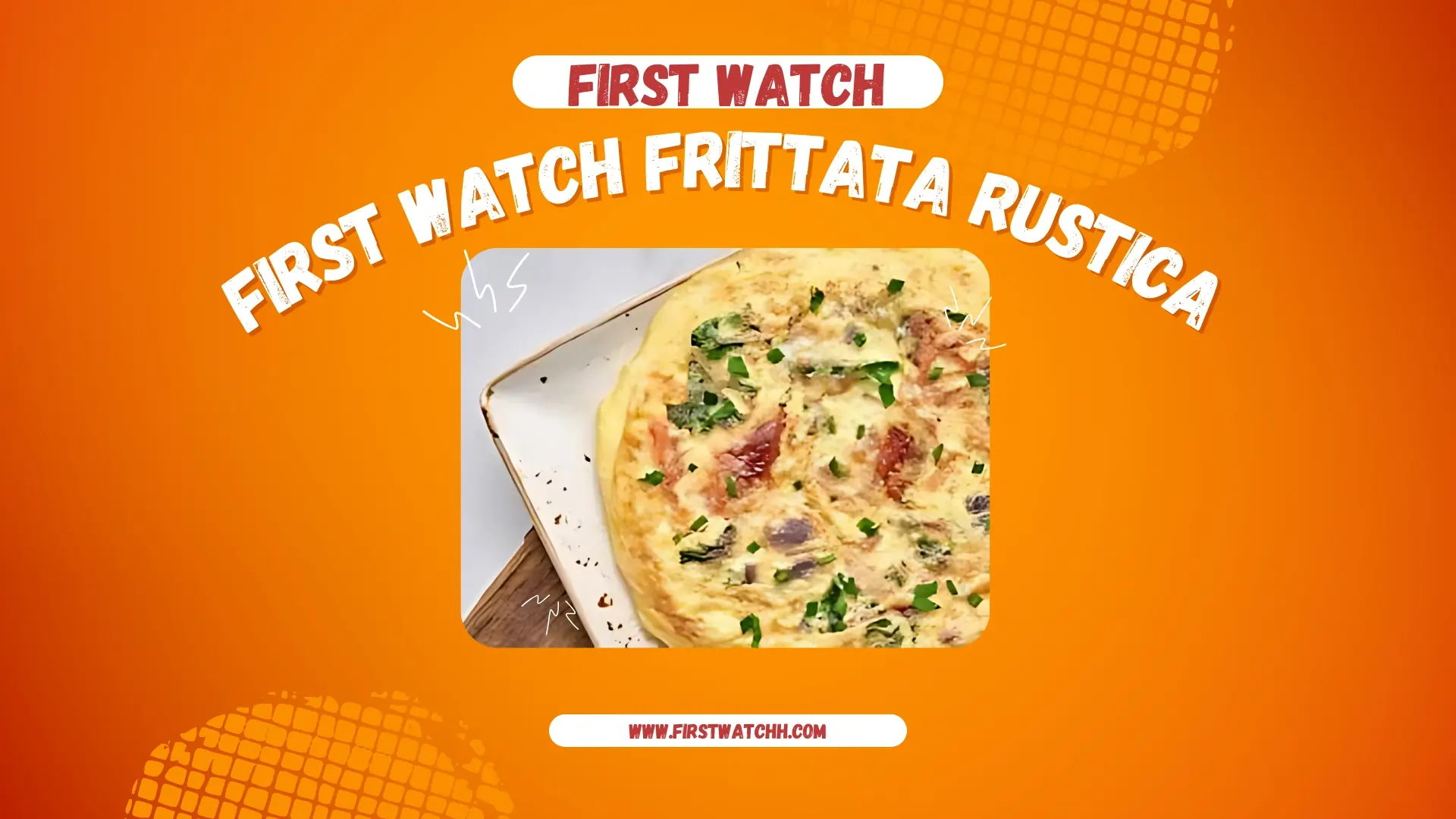 First Watch Frittata Rustica 2025| Savory Breakfast Delight 1 firstwatchh.com