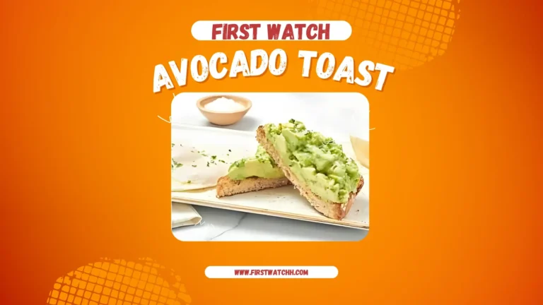 First Watch Avocado Toast 2025| A Fresh Breakfast Delight 7 First Watch Avocado Toast
