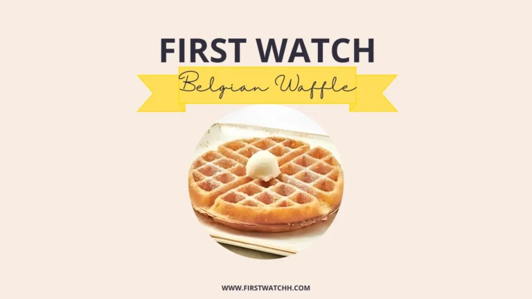 First Watch Belgian Waffle 2025| A Sweet Breakfast Delight 3 First Watch Belgian Waffle