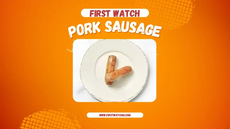 First Watch Pork Sausage 2025| A Flavorful Breakfast Delight 3 First Watch Pork Sausage