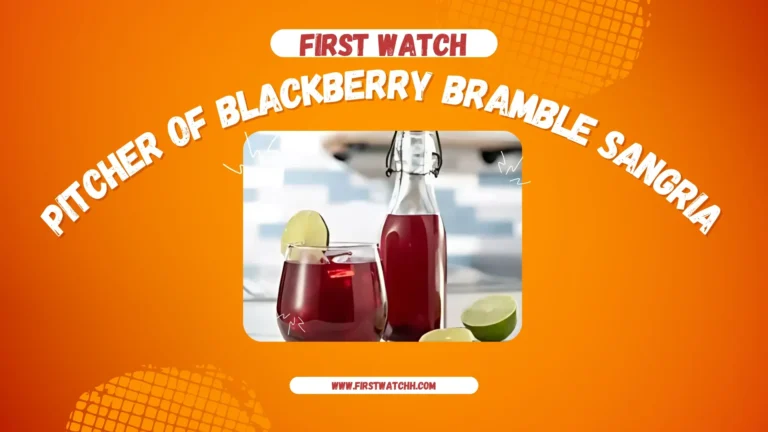 First Watch Pitcher of Blackberry Bramble Sangria 2025| 9 First Watch Pitcher of Blackberry Bramble Sangria